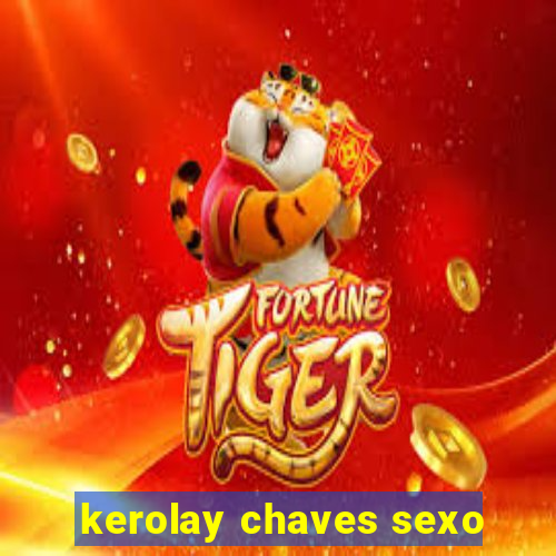 kerolay chaves sexo